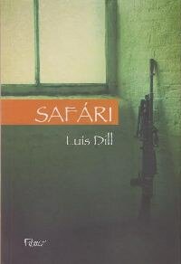 "Safári", de Luis Dill. (Rocco, 2014, 184 páginas)