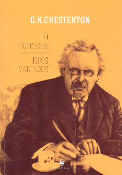 "O Defensor, e Tipos Variados", de G. K. Chesterton. (Ecclesiae, 2015, 224 páginas)