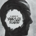 "O segredo de Yankclev Schmid", de Júlio Ricardo da Rosa. (Dublinense, 2014, 300 páginas)