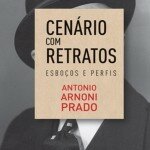 "Cenário com retratos: Esboços e perfis", de Antonio Arnoni (Companhia das Letras, 2015, 312 páginas)