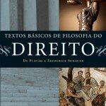 "Textos básicos de Filosofia do Direito: De Platão a Frederick Schauer", de Danilo Marcondes e Noel Struchiner (orgs.) (Zahar, 2015, 192 páginas)