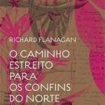 "O estreito caminho para os confins do norte", de Richard Flanagan (