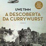 "A descoberta da currywurst", de Uwe Timm (Dublinense, 2015, 192 páginas)