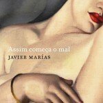 "Assim começa o mal", de Javier Marías (Companhia das Letras, 2015, 520 páginas)