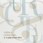 "Crítica, literatura e narratofobia", de Rodrigo Gurgel (Vide Editorial, 2015, 444 páginas)