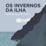 "Os invernos da ilha", de Rodrigo Duarte Garcia (Record, 2016, 462 páginas)