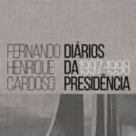 "Doários da Presidência: 1997-1998 (volume 2)", de Fernando Henrique Cardoso (Companhia das Letras, 2016, 872 páginas)