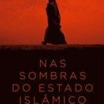 "Nas sombras do Estado Islâmico: Confissões de uma arrependida", de Sophie Kasiki (Best Seller, 2016, 160 páginas)