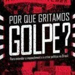 "Por que gritamos Golpe?", de vários autores (Boitempo, 2016, 176 páginas)